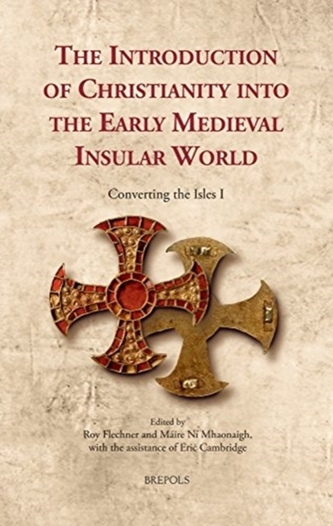 The Introduction of Christianity into the Early Medieval Insular World