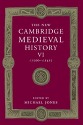 The New Cambridge Medieval History: Volume 6, c.1300-c.1415