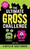 The Ultimate Gross Challenge