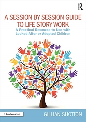 A Session by Session Guide to Life Story Work