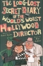 The Long-Lost Secret Diary of the World's Worst Hollywood Director