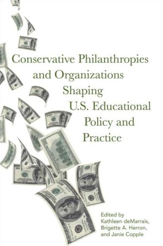 Conservative Philanthropies and Organizations Shaping U.S. Educational Policy and Practice
