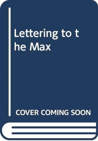 Lettering To The Max
