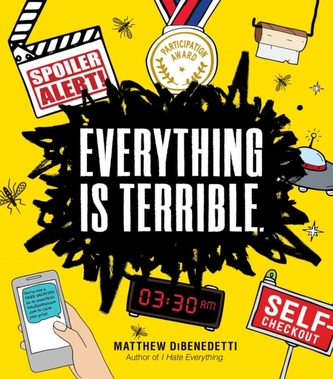 Everything Is Terrible.