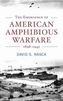 The Emergence of American Amphibious Warfare 1898-1945