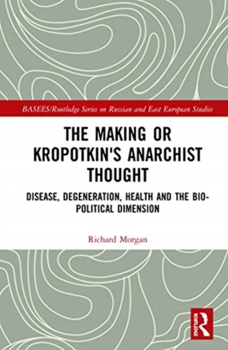 The Making of Kropotkin's Anarchist Thought