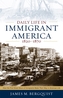Daily Life in Immigrant America, 1820-1870