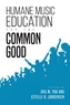 Humane Music Education for the Common Good