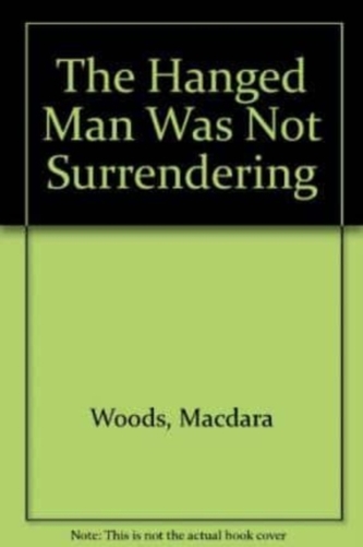 The Hanged Man Was Not Surrendering