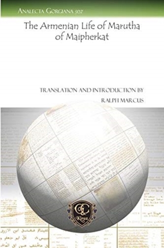 The Armenian Life of Marutha of Maipherkat