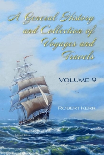A General History and Collection of Voyages and Travels. Volume IX