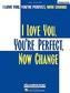 I Love You, You'Re Perfect, Now Change