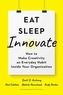 Eat, Sleep, Innovate