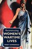 Reconstructing Women's Wartime Lives