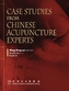 Case Studies From Chinese Acupuncture Experts