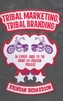 Tribal Marketing, Tribal Branding