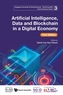 Artificial Intelligence, Data And Blockchain In A Digital Economy, First Edition