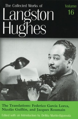The Collected Works of Langston Hughes v.16; Frederico Garcia Lorca, Nicolas Guillen and Jacques Roumain;Frederico Garcia Lo