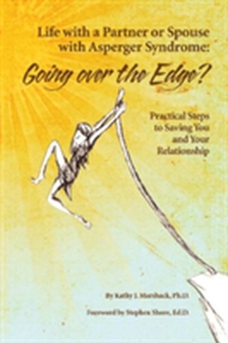 Life with a Partner or Spouse with Asperger Syndrome: Going Over the Edge?