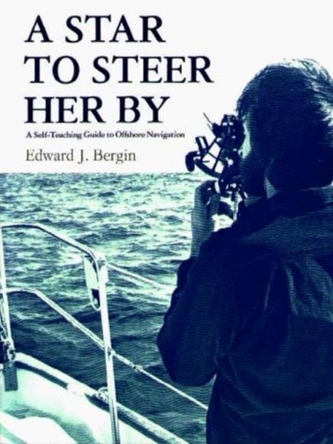Star to Steer Her By: Self-Teaching Guide to Offshore Navigation