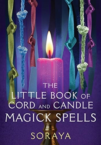 The Soraya's Little Book of Cord and Candle Magick