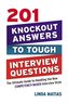201 Knockout Answers to Tough Interview Questions: The Ultimate Guide to Handling the New Competency-Based Interview Sty