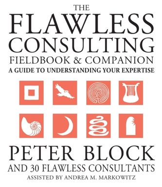 The Flawless Consulting Fieldbook and Companion