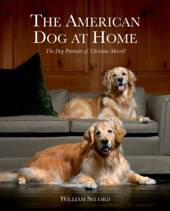 American Dog at Home: the Dog Portraits of Christine Merrill