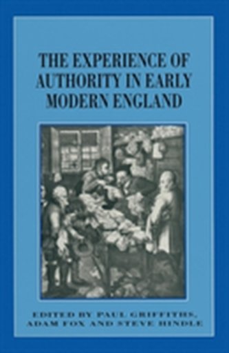 The Experience of Authority in Early Modern England