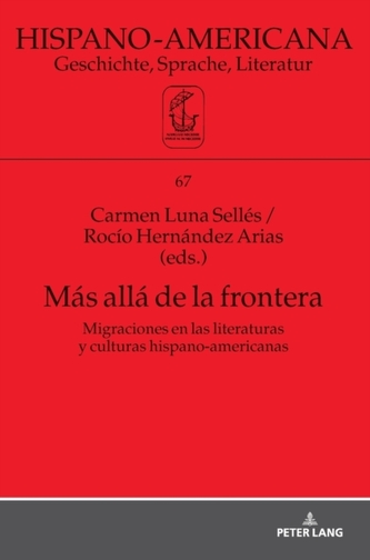 Mas alla de la frontera; Migraciones en las literaturas y culturas hispano-americanas