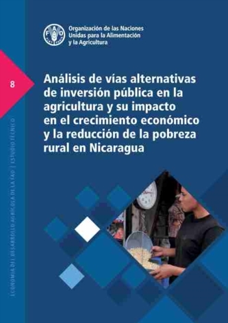 Analisis de vias alternativas de inversion publica en la agricultura y su impacto en el crecimiento economico y la reduc