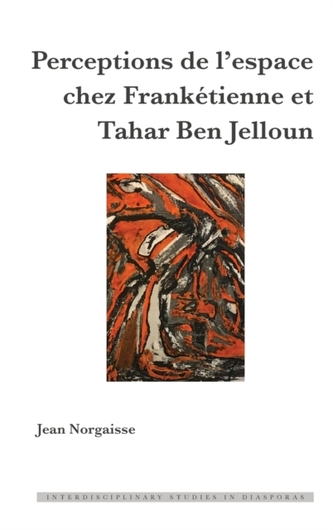 Perceptions de l'Espace Chez Franketienne Et Tahar Ben Jelloun