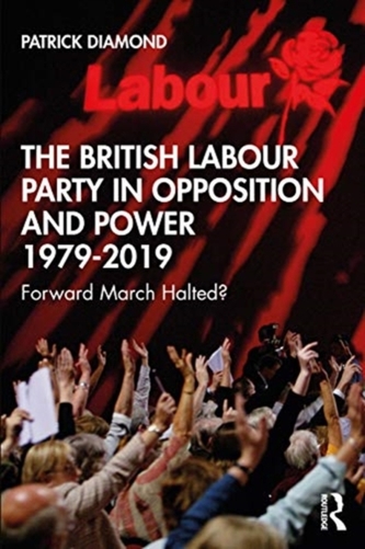The British Labour Party in Opposition and Power 1979-2019