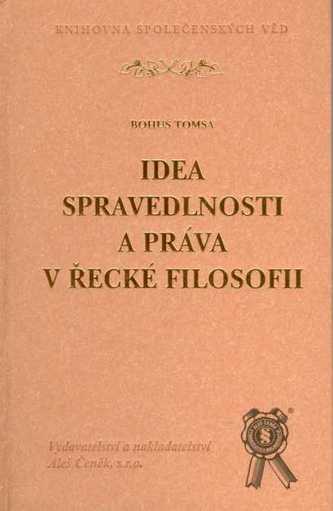 Idea spravedlnosti a práva v řecké filosofii Idea spravedlnosti a práva v řecké filosofii