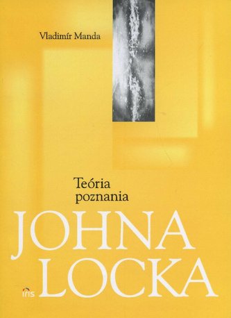 Teória poznania Johna Locka Teória poznania Johna Locka