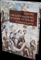 Súdna moc a moc sudcov na Slovensku / The Judiciary and the Power of Judges in Slovakia