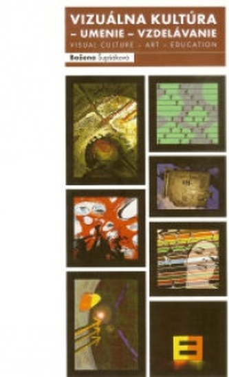 Vizuálna kultúra - umenie - vzdelávanie