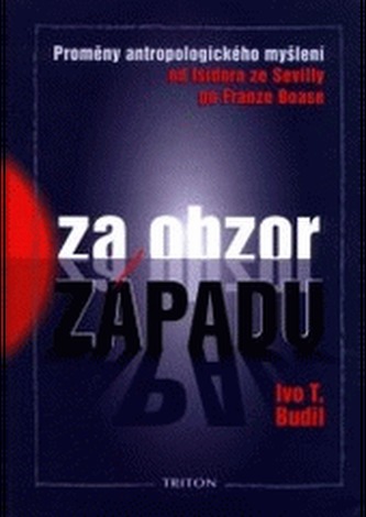 Za obzor západu -  Proměny antropologického myšlení od Isidora ze Sevilly pro Franze Boase