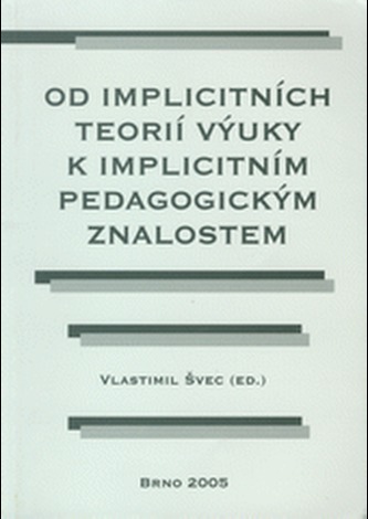 Od implicitních teorií výuky k implicitním pedagogickým znalostem