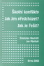 Školní konflikty : jak jim předcházet, jak je řešit