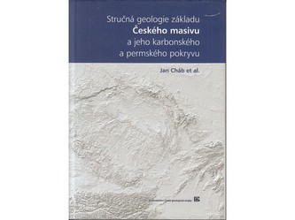 Stručná geologie základu Českého masivu a jeho karbonského a permského pokryvu