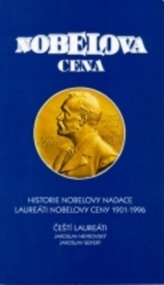 Nobelova cena. Historie Nobelovy nadace. Laureáti Nobelovy ceny 1901-1996.
