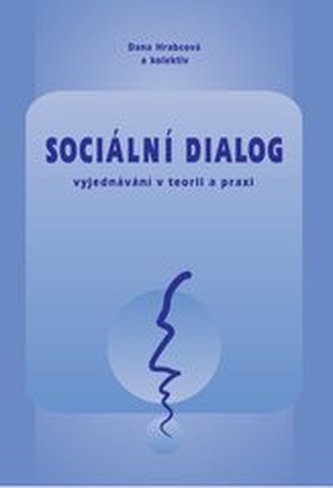 Sociální dialog – vyjednávání v teorii a praxi