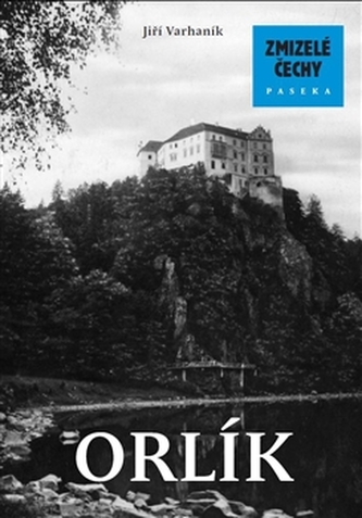 Zmizelé Čechy-Orlík Zmizelé Čechy-Orlík