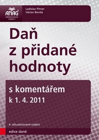 Daň z přidané hodnoty s komentářem k 1. 4. 2011 Daň z přidané hodnoty s komentářem k 1. 4. 2011