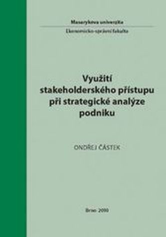 Využití stakeholderského přístupu při strategické analýze podniku Využití stakeholderského přístupu při strategické analýze podniku