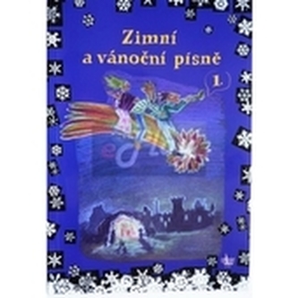 ZIMNÍ A VÁNOČNÍ PÍSNĚ 1. díl