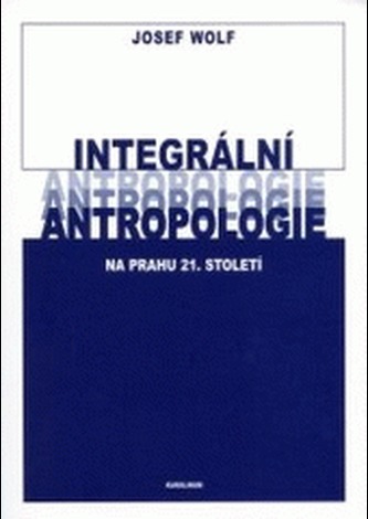 Integrální antropologie na prahu 21.století