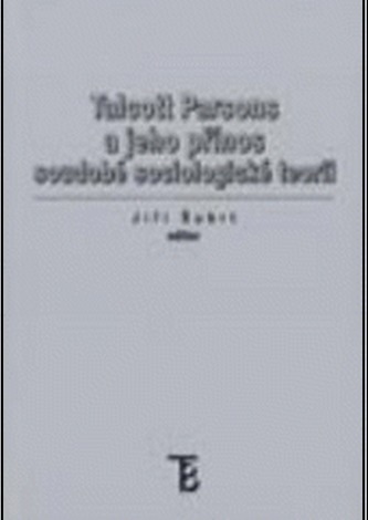 Talcott Parsons a jeho přínos soudobé sociologické teorii