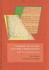 Svoboda ve vztahu k službě a poslušnosti. Biblicko-teologická studie